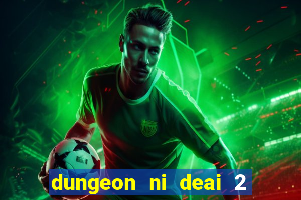 dungeon ni deai 2 temporada dublado data de lan amento